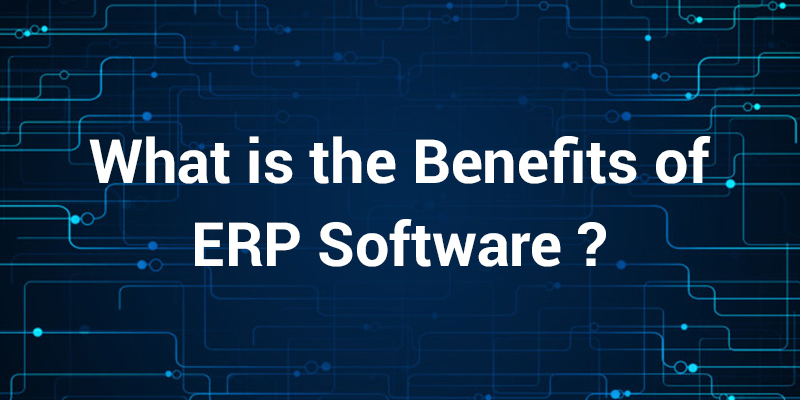 What is the Benefits of ERP Software